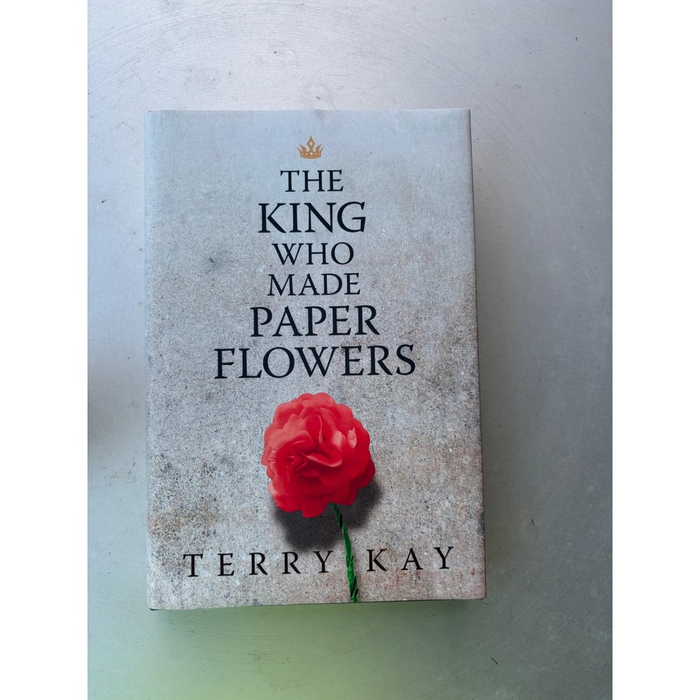 The King Who Made Paper Flowers Terry Kay Hardcover 2016 Savannah Fiction Novel